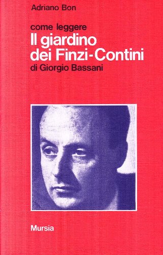 Come leggere Il giardino dei Finzi-Contini di G. Bassani  (Bon A.)