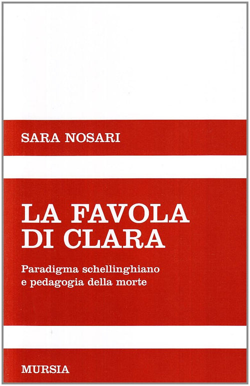 Nosari S.: La favola di Clara. Paradigma schellinghiano e pedagogia della morte