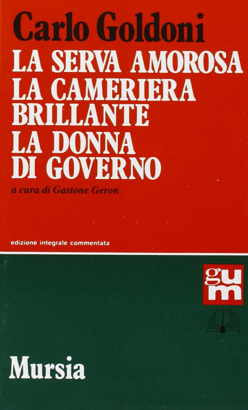 Goldoni C.: La serva amorosa - La cameriera brillante - La donna di governo  ( Geron G.)