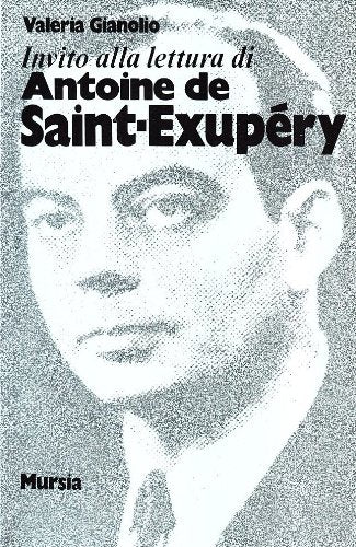 Invito alla lettura di Saint-Exupery   (di Gianolio V.)