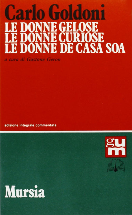 Goldoni C.: Le donne gelose - Le donne curiose - Le donne de casa soa  ( Geron G.)