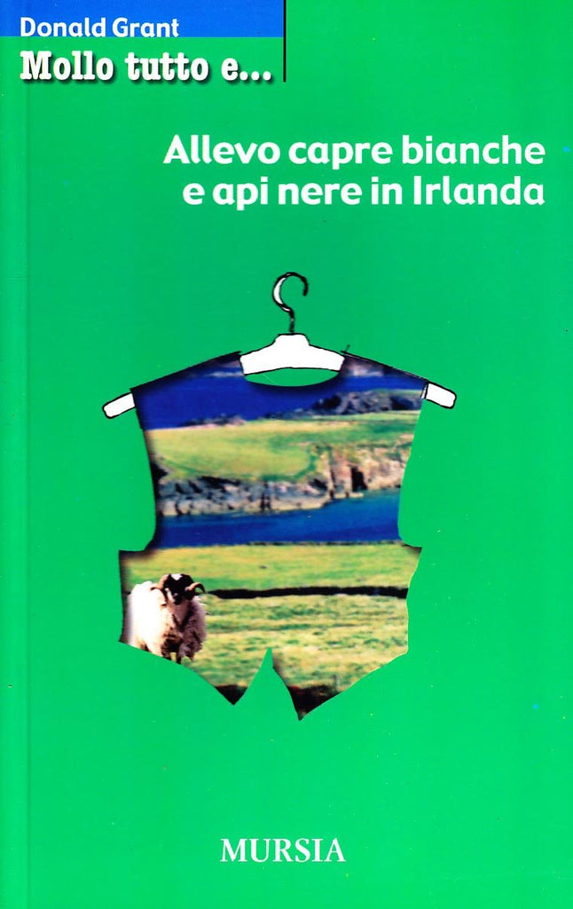 Grant D.: Mollo tutto e allevo capre bianche e api nere in Irlanda