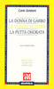 Goldoni C.: La donna di garbo - La vedova scaltra - La putta onorata  ( Geron G.)