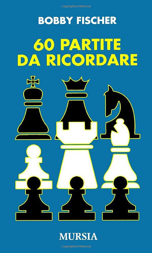 Fischer Bobby: 60 partite da ricordare