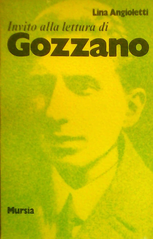 Invito alla lettura di Gozzano   (di Angioletti L.)