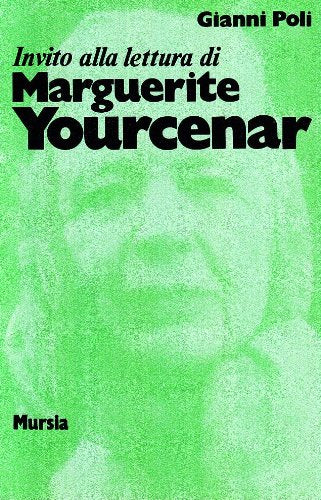 Invito alla lettura di Yourcenar   (di Poli G.)