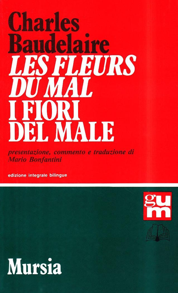 Baudelaire Ch.: Les fleurs du mal (edizione bilingue)  ( Bonfantini M.)