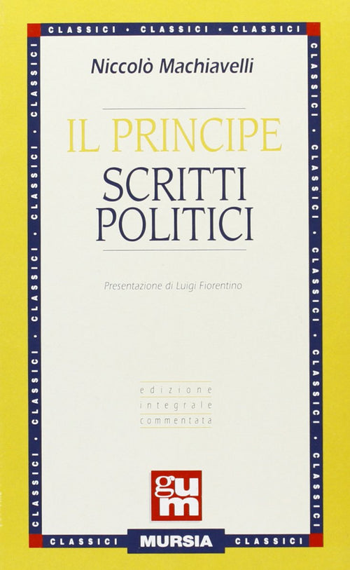Machiavelli N.: Il principe - Scritti politici