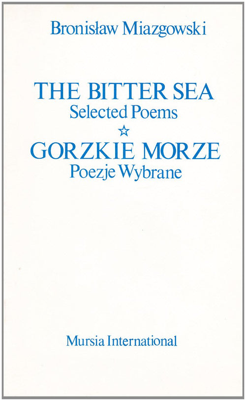Miazgowski B.: The Bitter Sea - Gorzkie Morze (edizione bilingue)