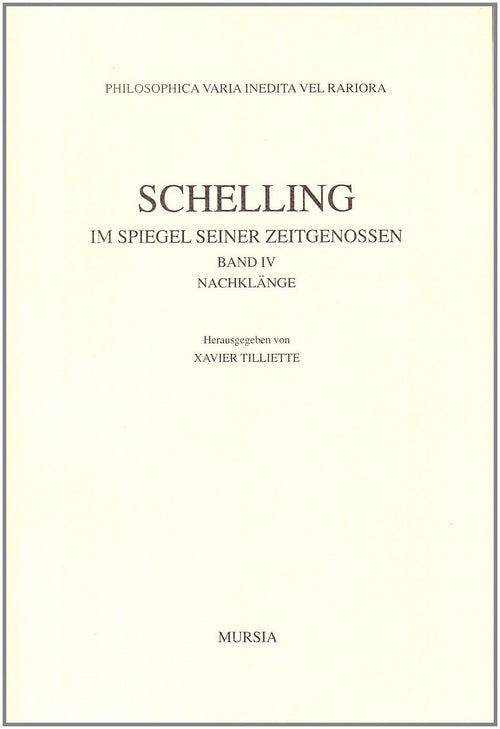 Schelling F.W.J.: Im Spiegel Seiner Zeitgenossen (Herausgegeben von X. Tilliette)