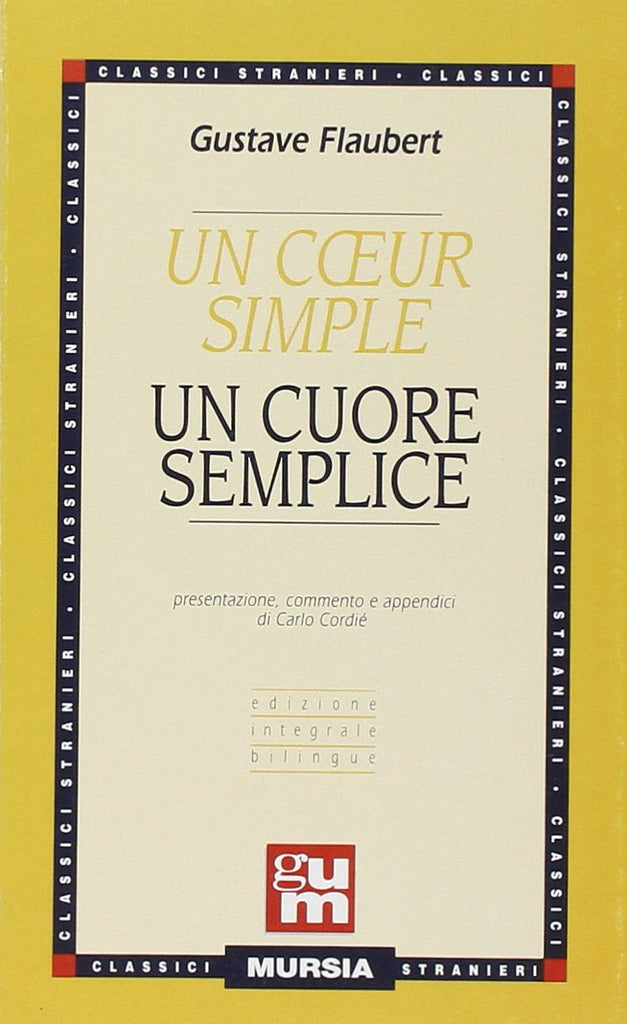 Flaubert G.: Un coeur simple (edizione bilingue)  ( Cordie' C.)