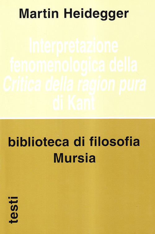 Heidegger M.: Interpretazione fenomenologica della critica della ragion pura