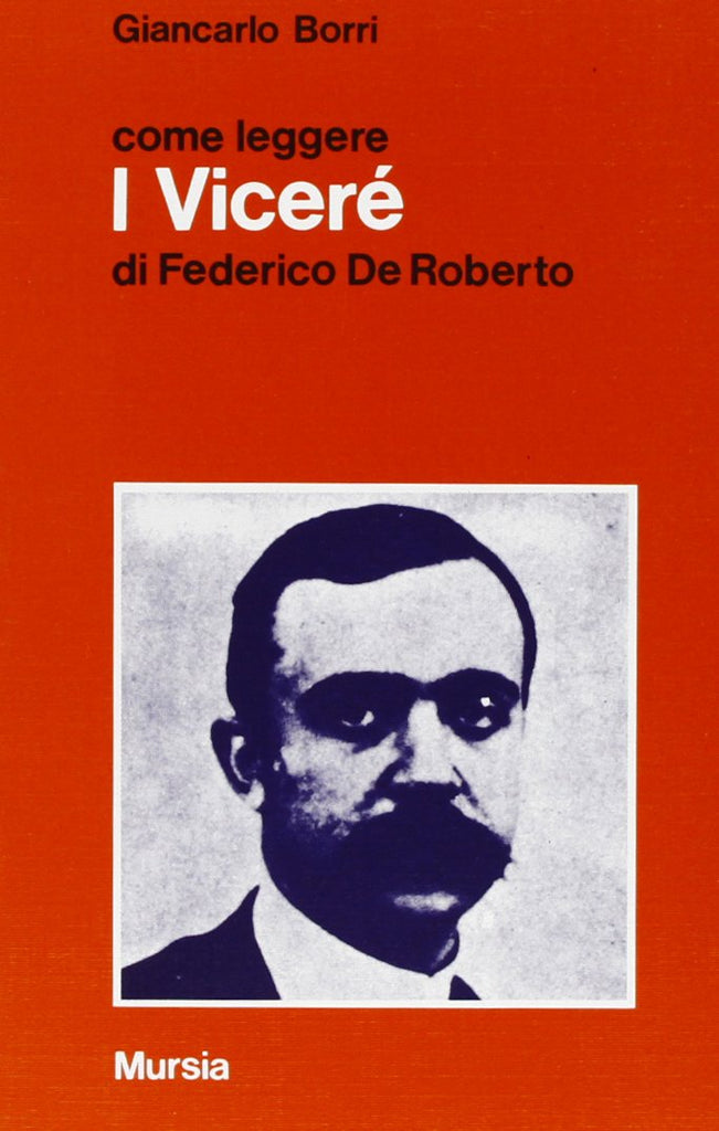 Come leggere I Vicere' di F. De Roberto  (Borri G.)