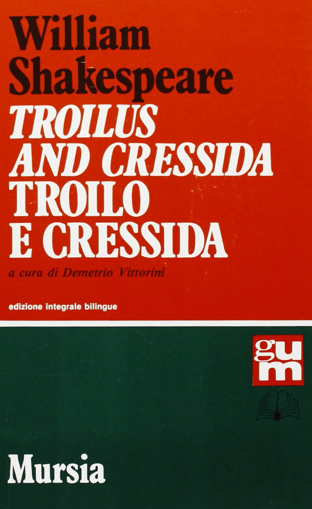 Shakespeare W.: Troilus and Cressida (edizione bilingue)  ( Vittorini D.)