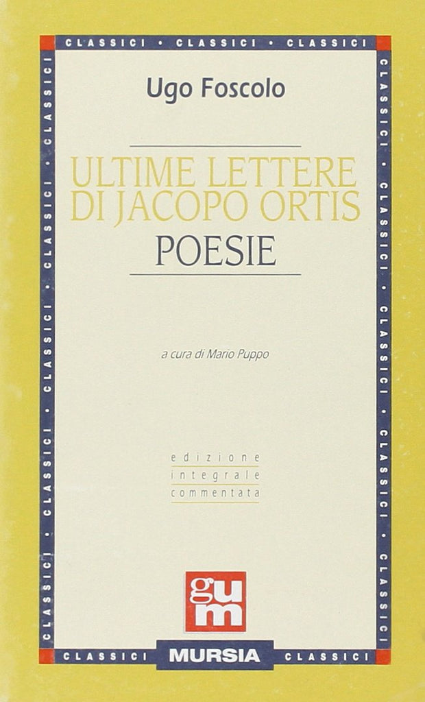 Foscolo U.: Ultime lettere di Jacopo Ortis - Poesie  ( Puppo M.)