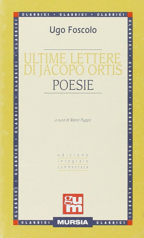 Foscolo U.: Ultime lettere di Jacopo Ortis - Poesie  ( Puppo M.)