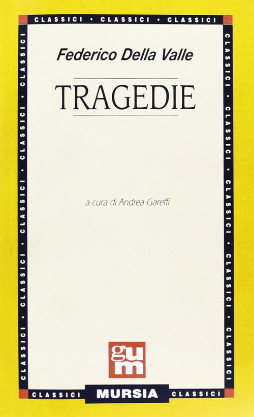 Della Valle Federico: Tragedie  ( Gareffi A.)