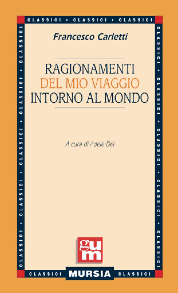 Carletti F.: Ragionamenti del mio viaggio intorno al mondo  ( Dei A.)