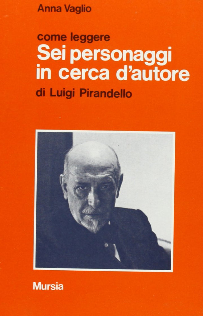 Come leggere Sei personaggi in cerca d' autore di L. Pirandello  (Vaglio A.)