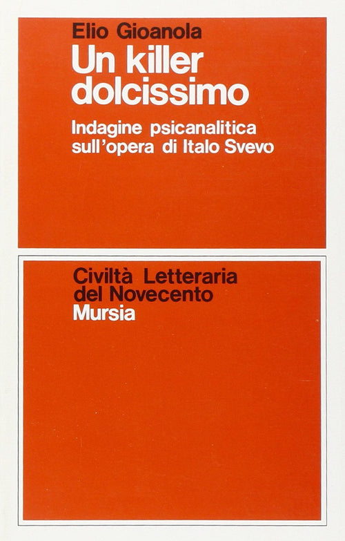 Gioanola E.: Un killer dolcissimo. Indagine psicoanalitica sull'opera di Italo Svevo