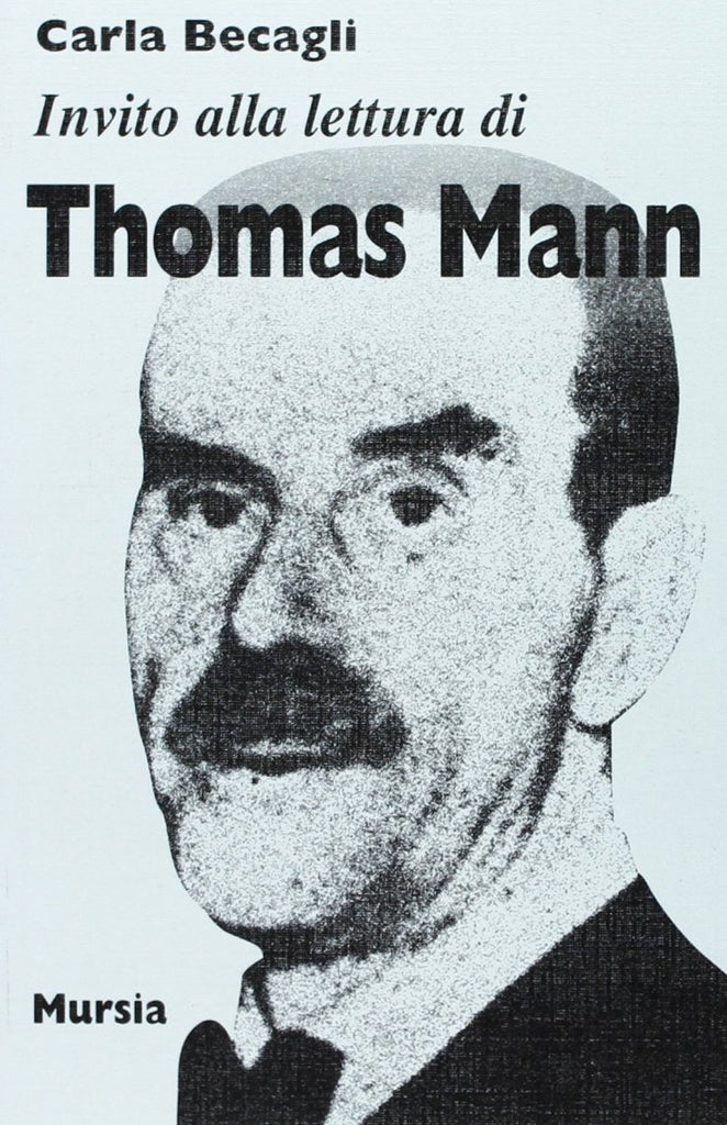 Invito alla lettura di Thomas Mann   (di Becagli C.)
