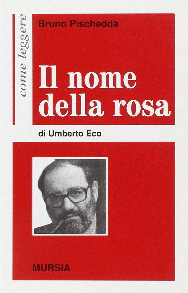Come leggere Il nome della rosa di U. Eco  (Pischedda B.)
