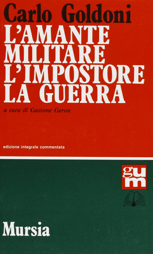 Goldoni C.: L'amante militare - L' impostore - La guerra  ( Geron G.)