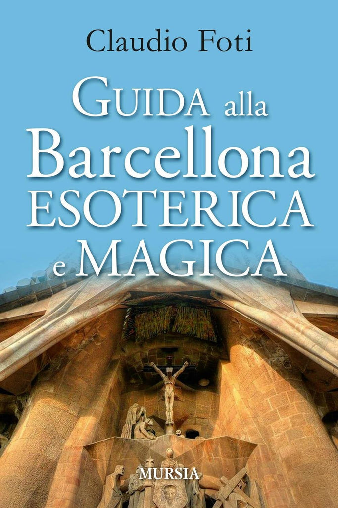 Foti C.: Guida alla Barcellona esoterica e magica