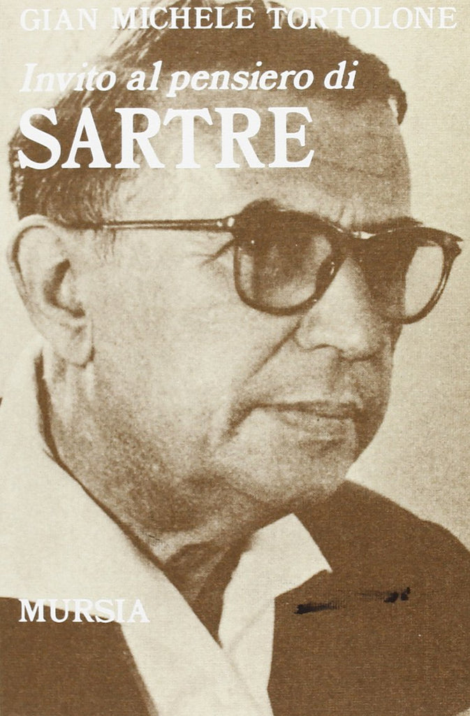 Invito al pensiero di Sartre   (di Tortolone G.M.)