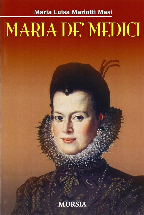 Mariotti Masi M.L.: Maria dei Medici