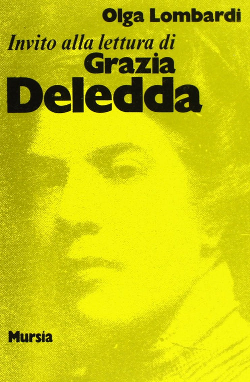 Invito alla lettura di Grazia Deledda   (di Lombardi O.)