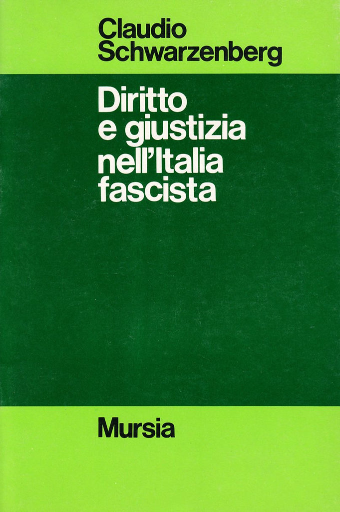 Schwarzenberg C.: Diritto e giustizia nell' Italia fascista