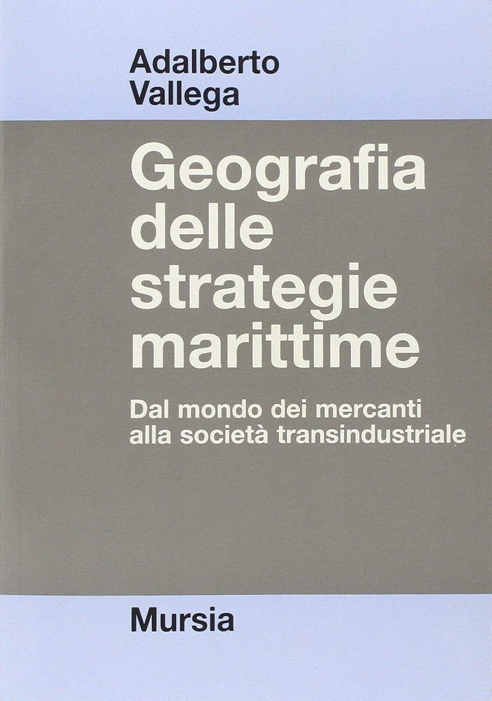 Vallega A.: Geografia delle strategie marittime