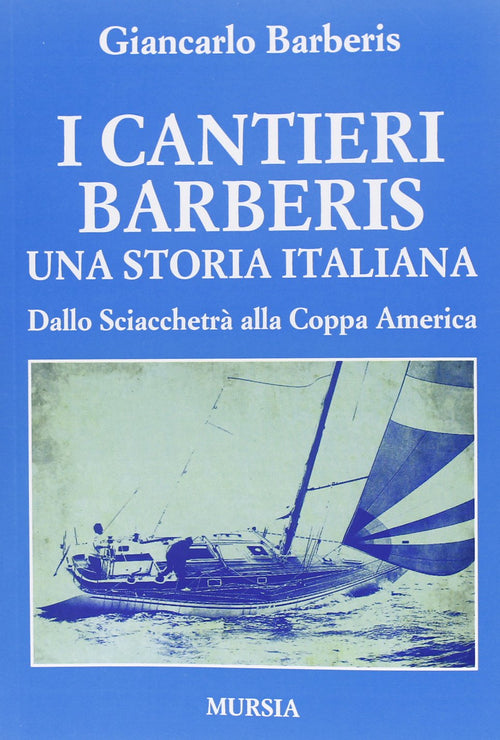 Barberis G.: I cantieri Barberis. Una storia italiana
