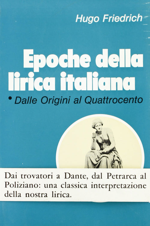 Friedrich H.: Epoche della lirica italiana vol.1 Dalle Origini al Quattrocento