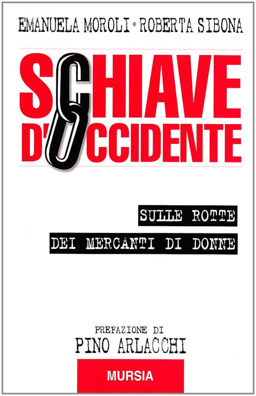 Moroli E.-Sibona R.: Schiave d'Occidente. Sulle rotte dei mercanti di donne
