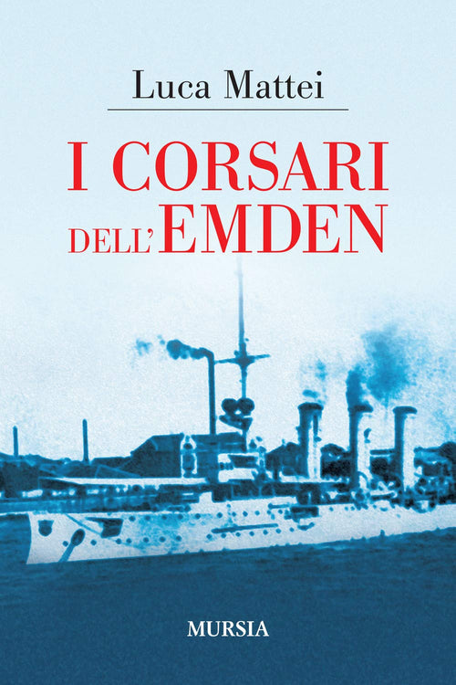 Mattei Luca: I corsari dell'Emden