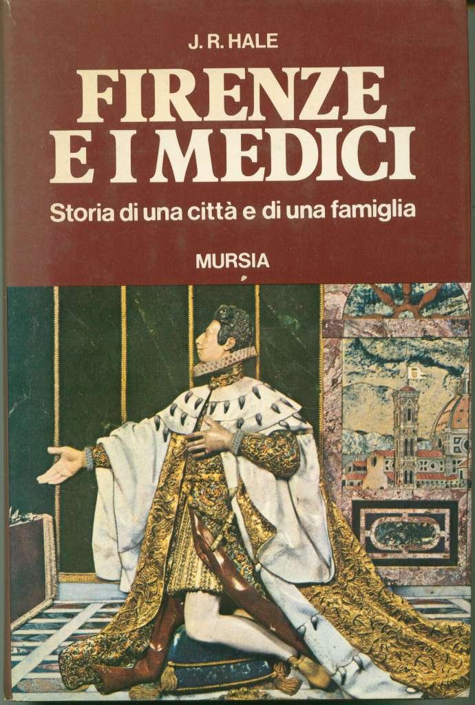 Hale J.R.: Firenze e i Medici