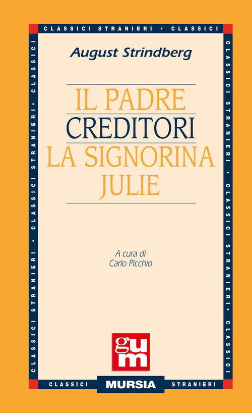 Strindberg A.: Il padre - Creditori - La Signorina Julie