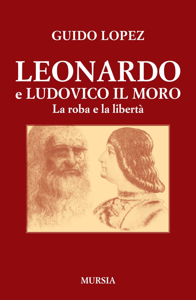 Lopez G.: Leonardo e Ludovico il Moro