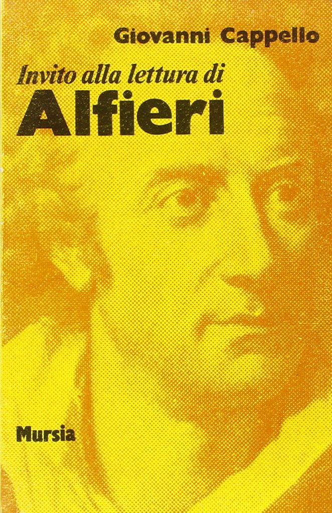 Invito alla lettura di Vittorio Alfieri   (di Cappello G.)