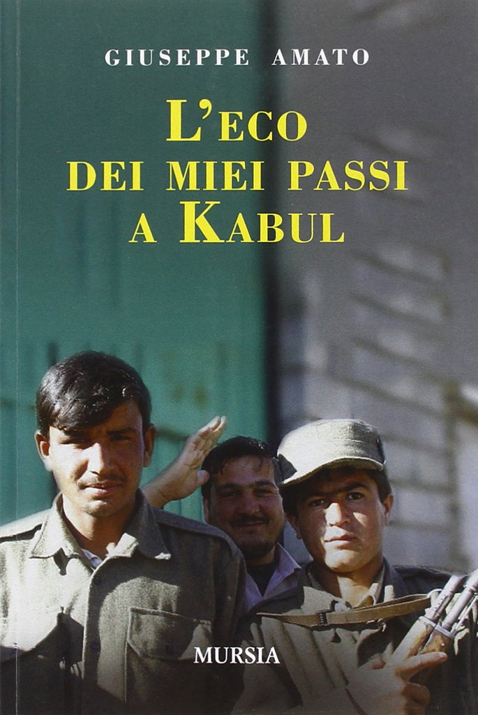 Amato Giuseppe: L'eco dei miei passi a Kabul