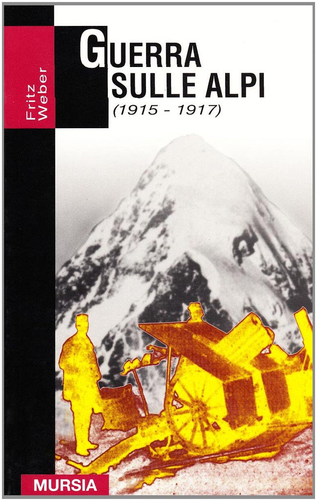 Weber F.: Guerra sulle Alpi (1915-1917)