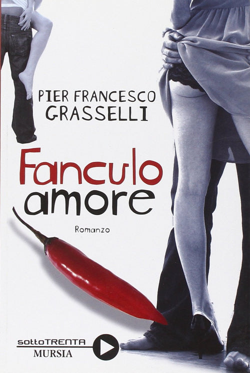 Grasselli P.F.: Fanculo amore