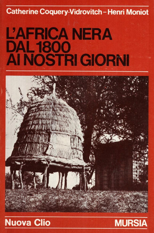 Coquery-Vidrovitch C. - Moniot H.: L'Africa nera dal 1800 ai nostri giorni