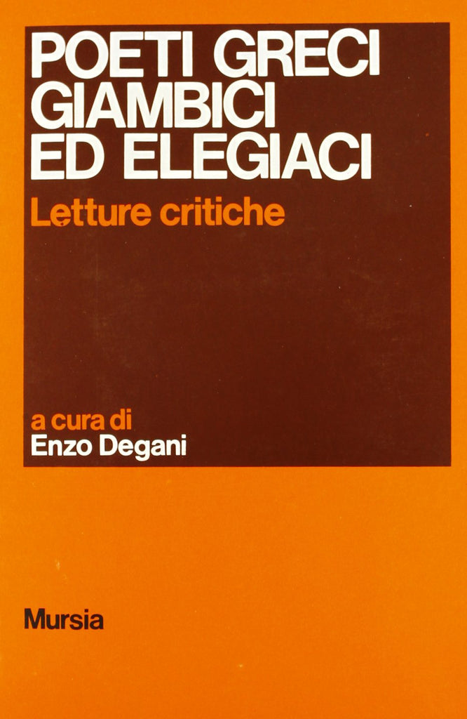Degani E.: Poeti greci giambici ed elegiaci