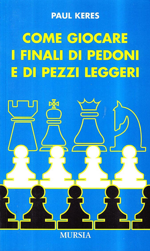 Keres P.: Come giocare i finali di pedoni e di pezzi leggeri