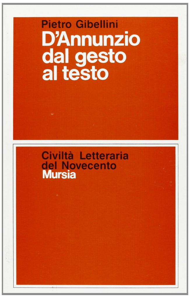Gibellini P.: D'Annunzio, dal gesto al testo