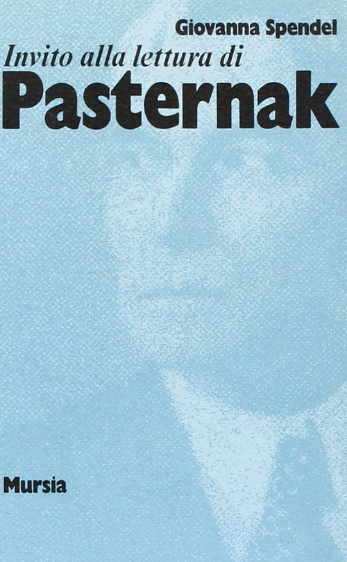 Invito alla lettura di Pasternak   (di Spendel G.)