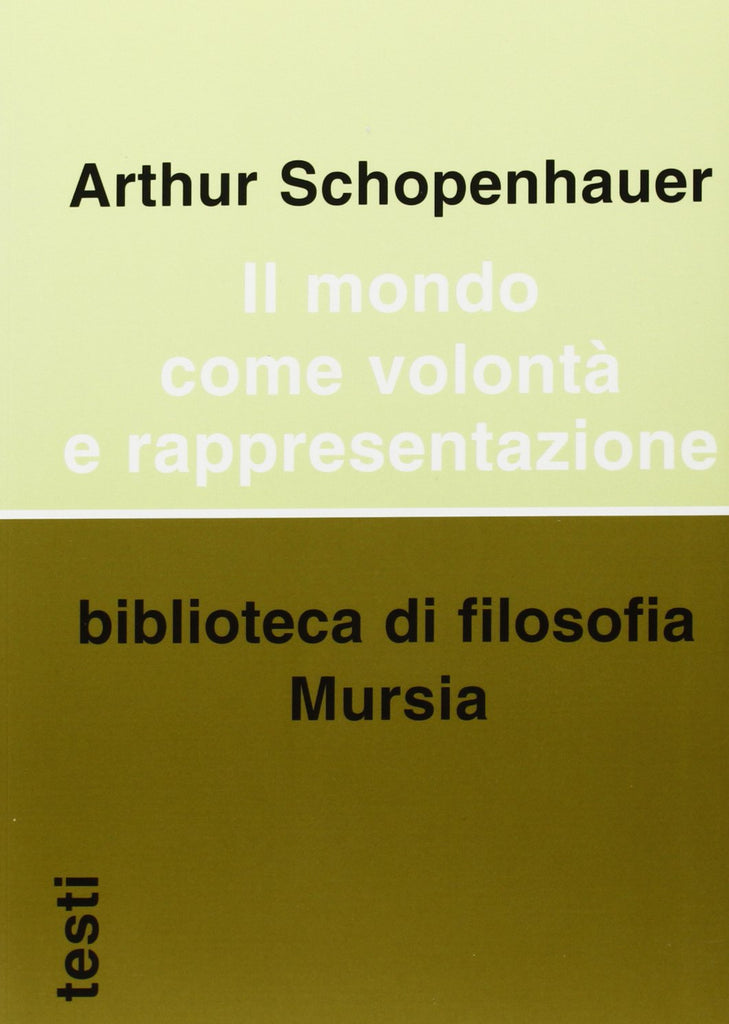 Schopenhauer A.: Il mondo come volonta' e rappresentazione  ( Riconda G.)
